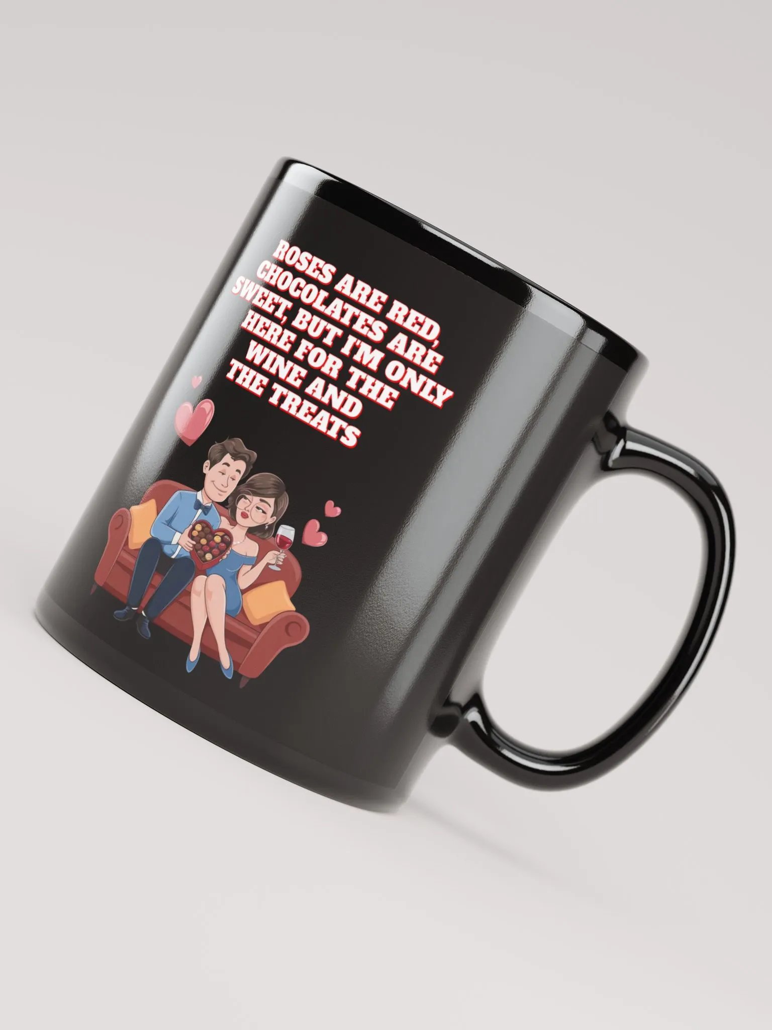 Roses Are Red, Chocolates Are Sweet, But I'm Only Here For The Wine And The Treats Black Mug product image (4)