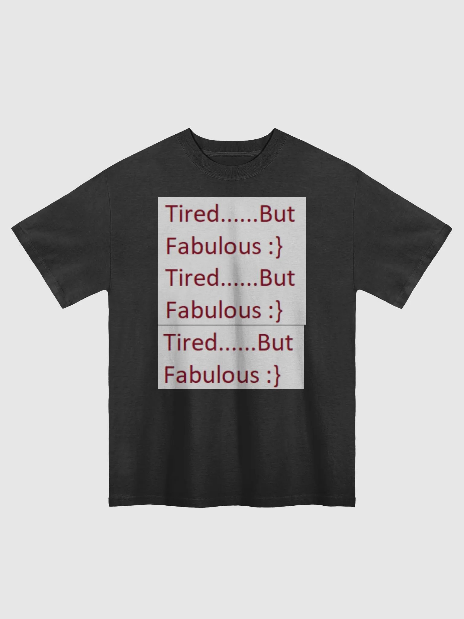 Tired.......But Fabulous Shirt :} product image (1)