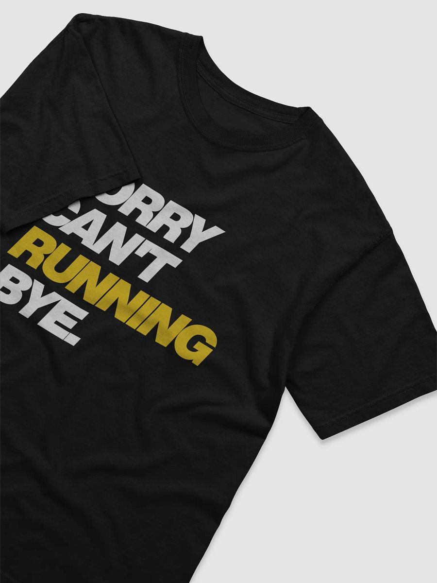 Sorry Can't Running Bye T-Shirt product image (9)