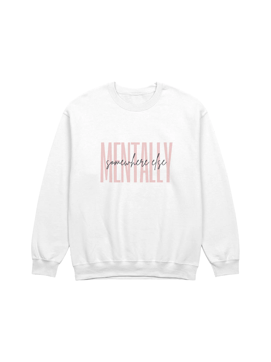 Mentally Somewhere Else Sweatshirt (Women's) product image (1)