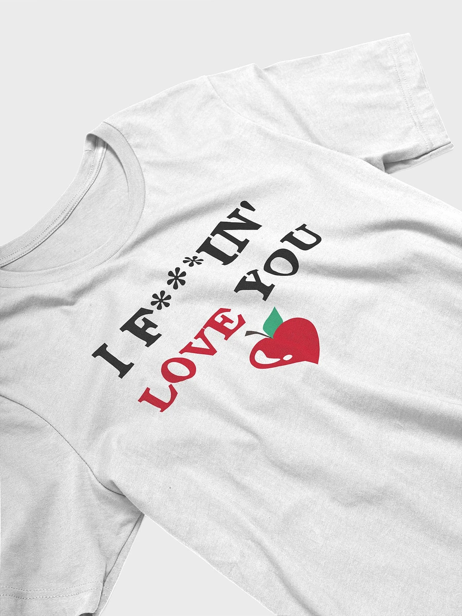 I F***IN' LOVE YOU (HEART) - T-Shirt product image (30)