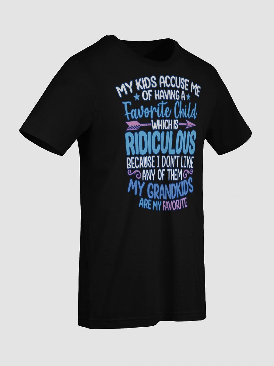 My Kids Accuse Me of Having a Favorite Child – Funny Grandparent T-Shirt for Grandkids Lovers product image (9)
