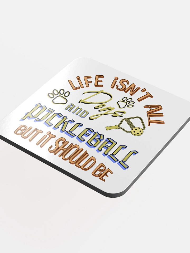 Life Isnt All Dogs And Pickleball Playfulness Coaster product image (1)