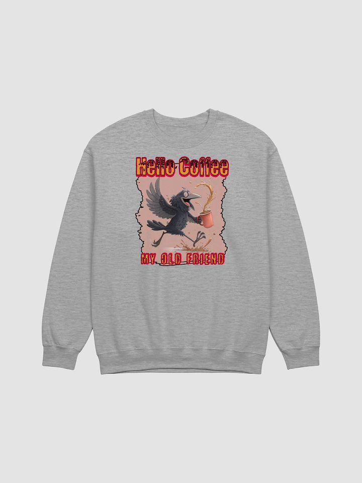 Hello Coffee My Old Friend Raven Bird Crewneck Sweatshirt product image (19)