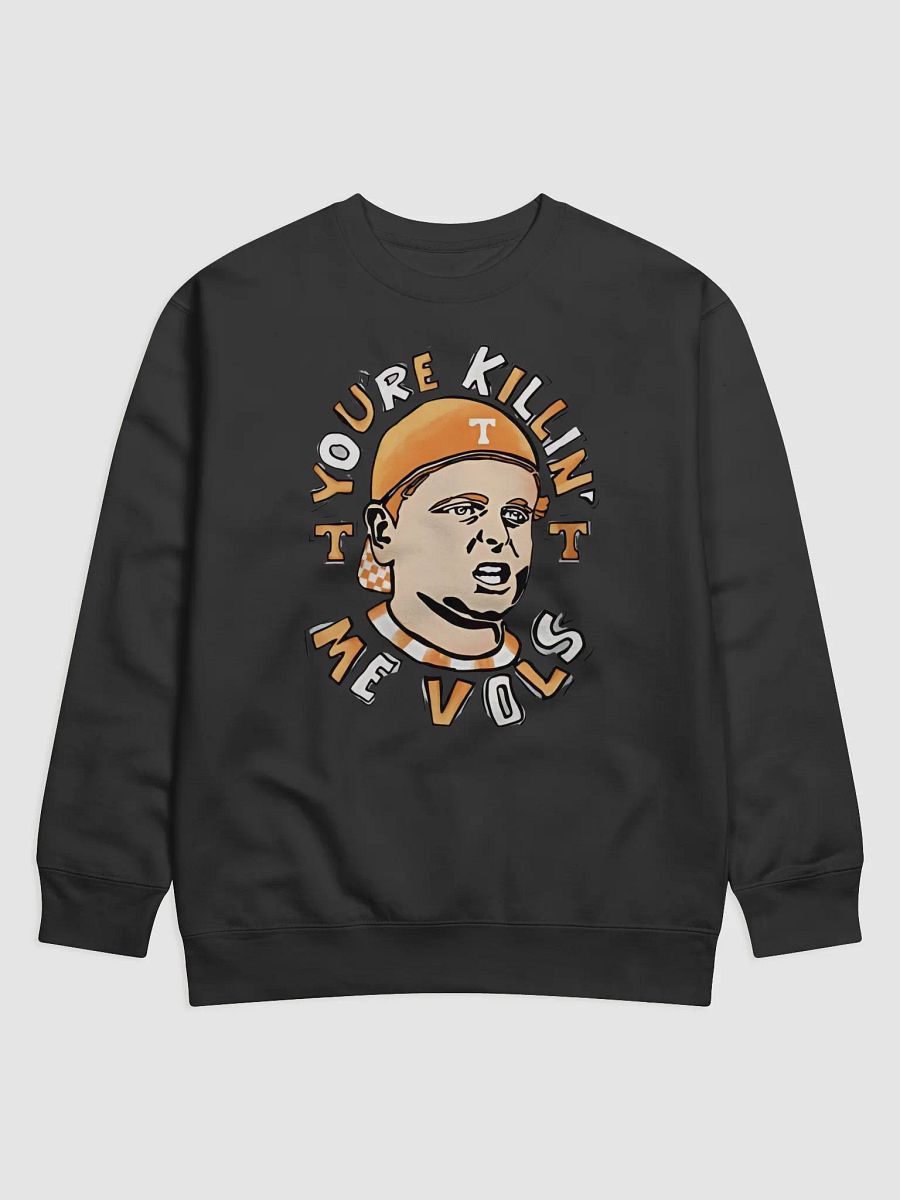 You're Killin' Me Vols Sweatshirt product image (1)