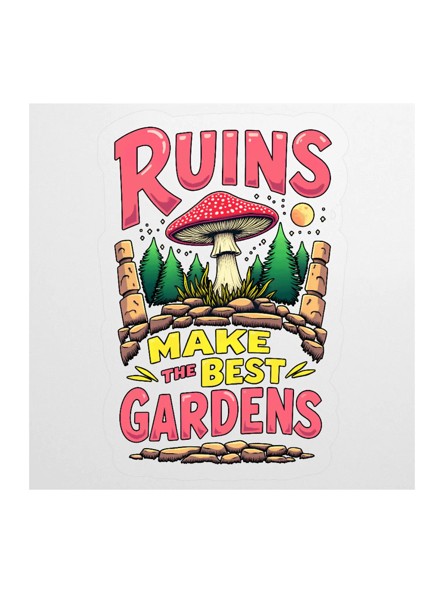 Ruins Make The Best Gardens Sticker product image (1)