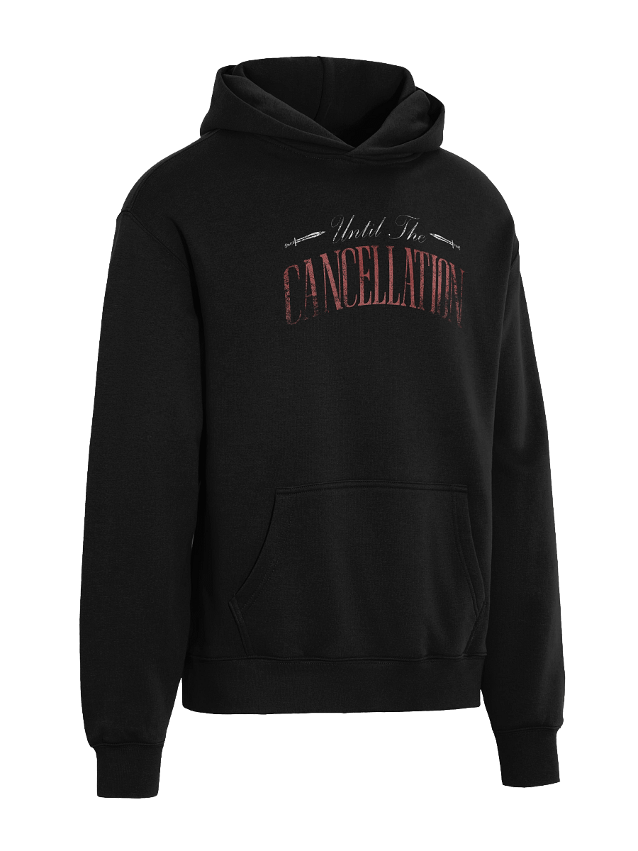 Until the cancellation Hoodie. product image (3)