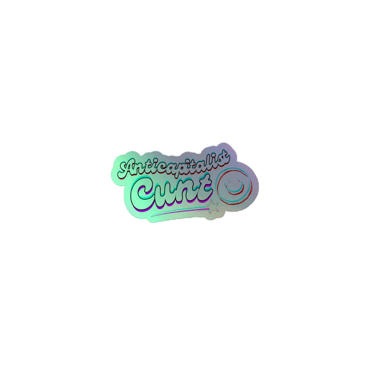 ANTICAPITALIST C*NT holographic sticker product image (1)