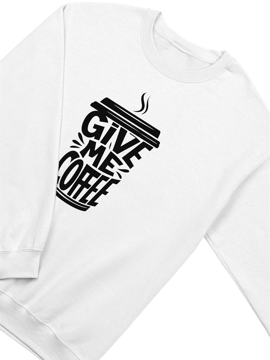 Give Me Coffee - Funny Coffee Lover Crewneck Sweatshirt product image (2)