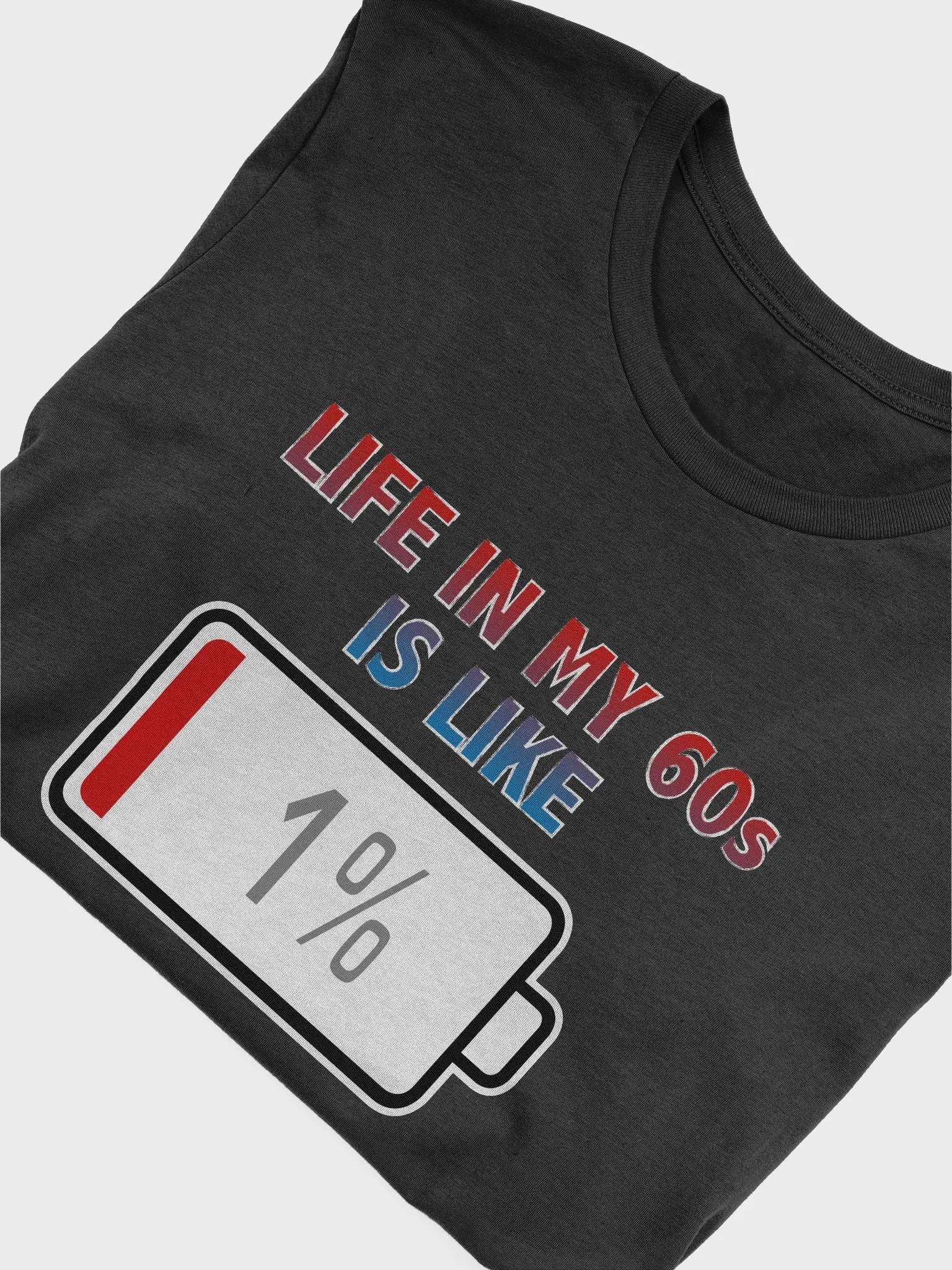 Life in My 60s is Like Battery at 1% T-Shirt product image (4)