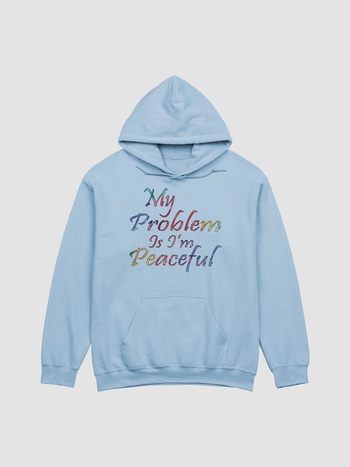 My Problem Is I'm Peaceful - Gildan Classic Hoodie product image (1)
