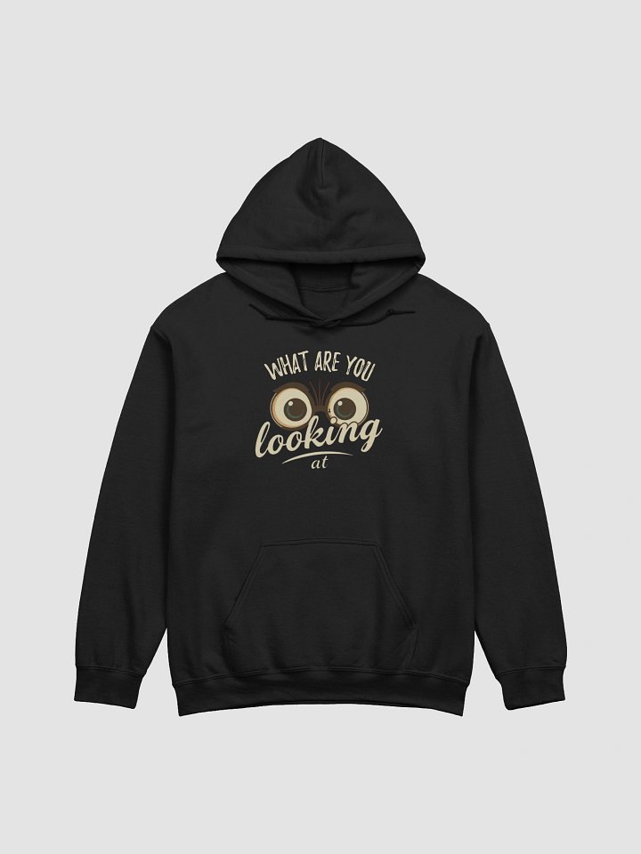 What Are You Looking At Funny Hoodie product image (1)