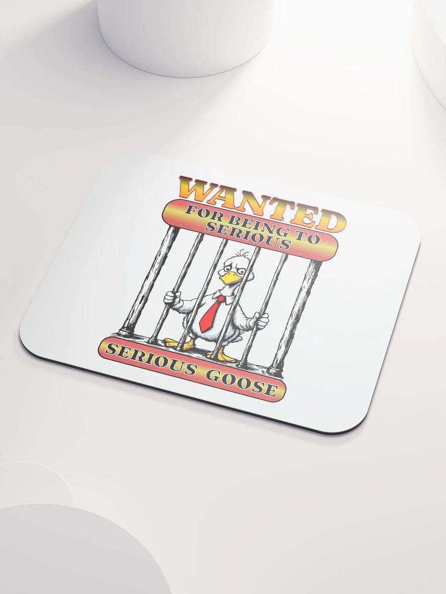 Wanted For Being To Serious Goose Mouse Pad product image (3)