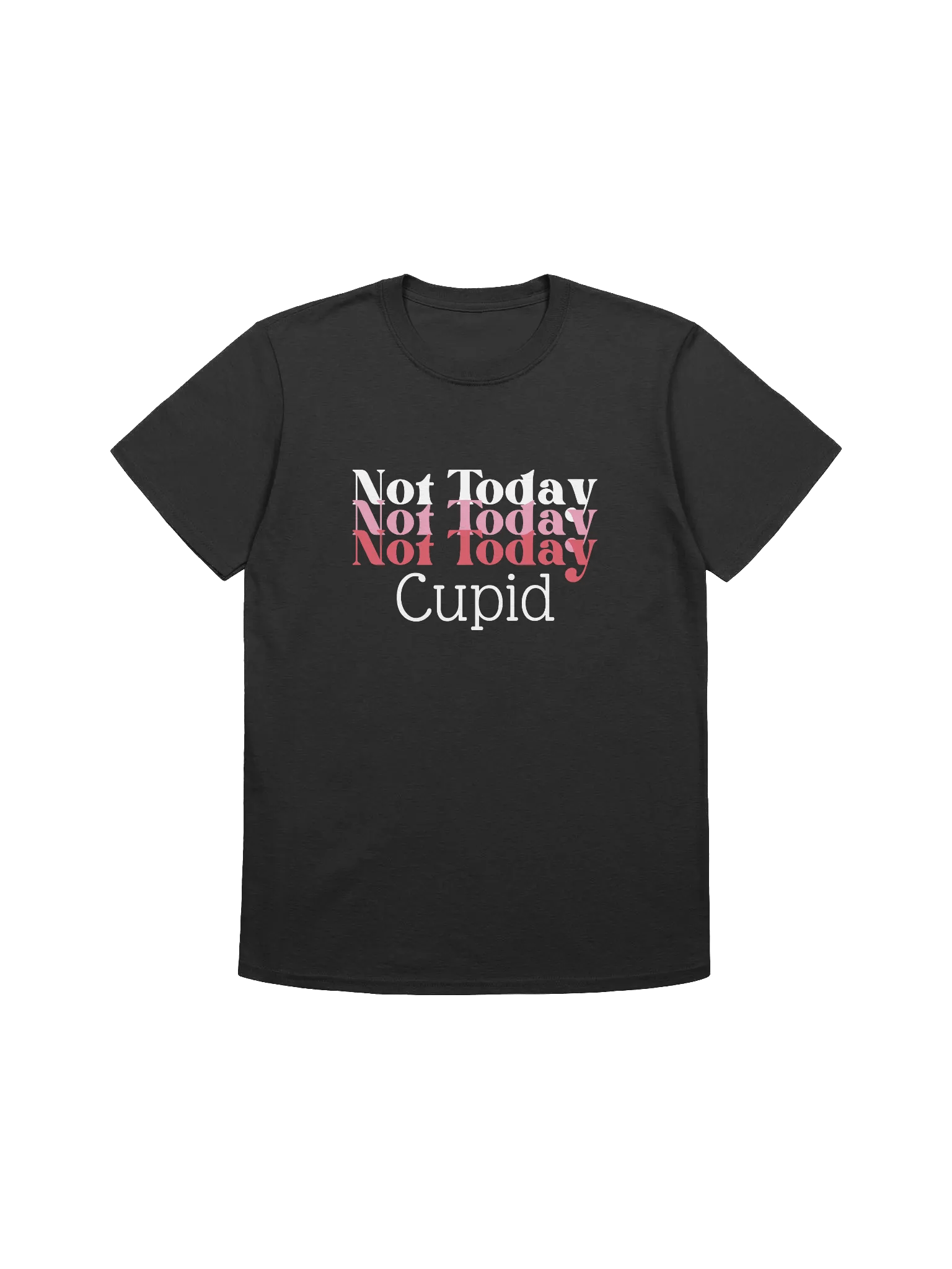 Not Today Cupid Valentine’s Day Unisex T-Shirt product image (1)