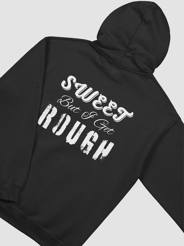 Sweet But I Get Rough Hoodie product image (2)