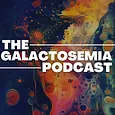 The Galactosemia Podcast