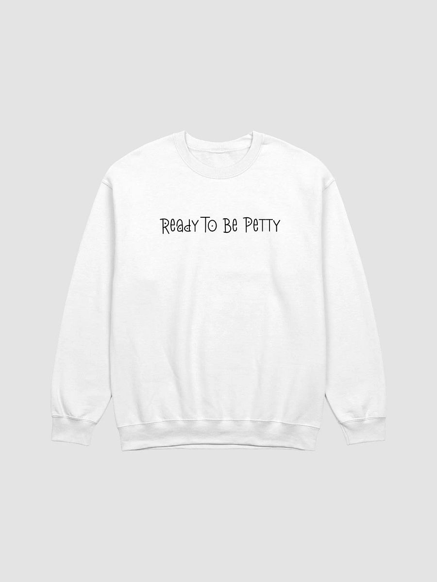 Ready To Be Petty Sweatshirt product image (14)
