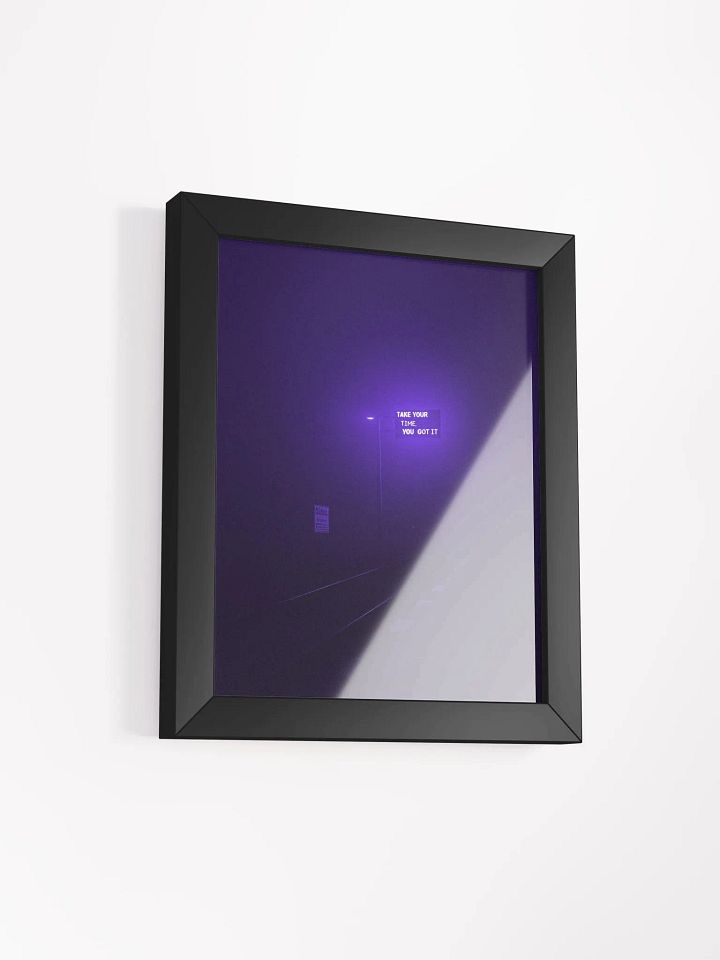 “Take your time, you got it” Framed Poster product image (2)