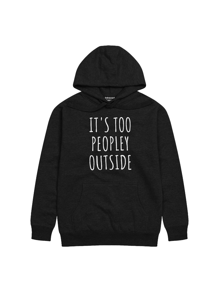 IT'S TOO PEOPLEY OUTSIDE Unisex Hoodie product image (3)