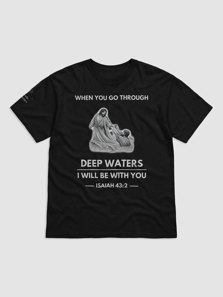 When You Go Through Deep Waters - T-Shirt product image (1)
