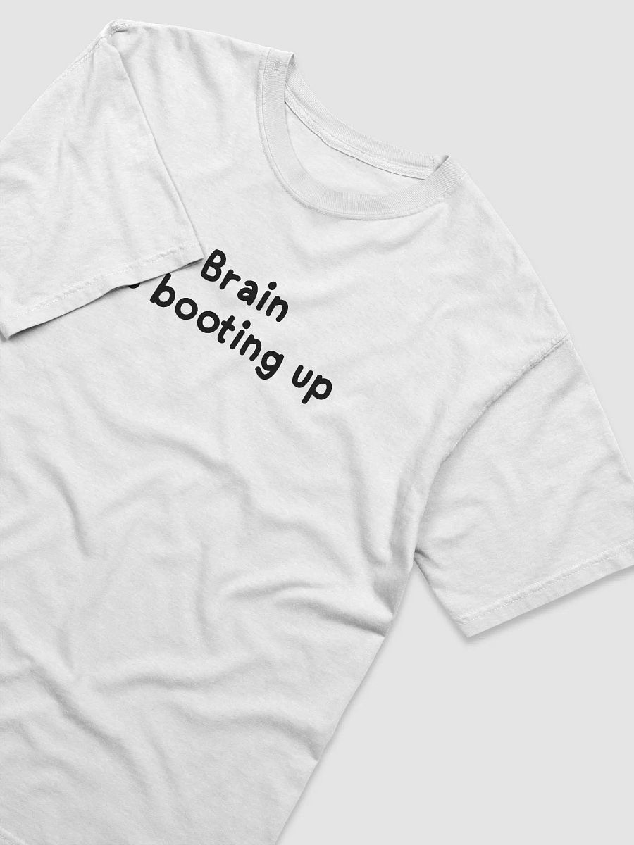 Brain is booting up white tshirt product image (38)
