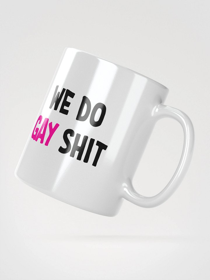 WE DO GAY SHIT - MUG product image (4)