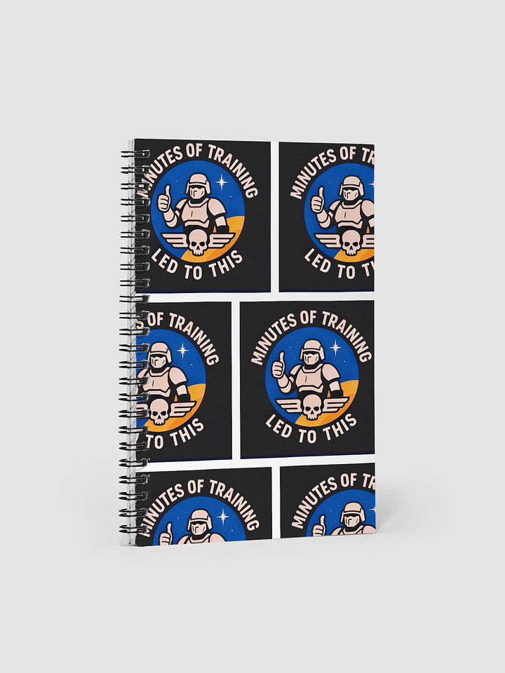 minutes of training led to this! Spiral Notebook product image (1)