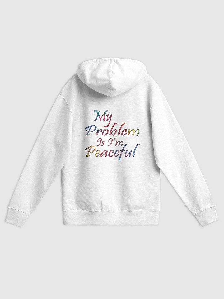My Problem Is I'm Peaceful - Independent Trading Co. Fleece Zip Up Hoodie product image (1)