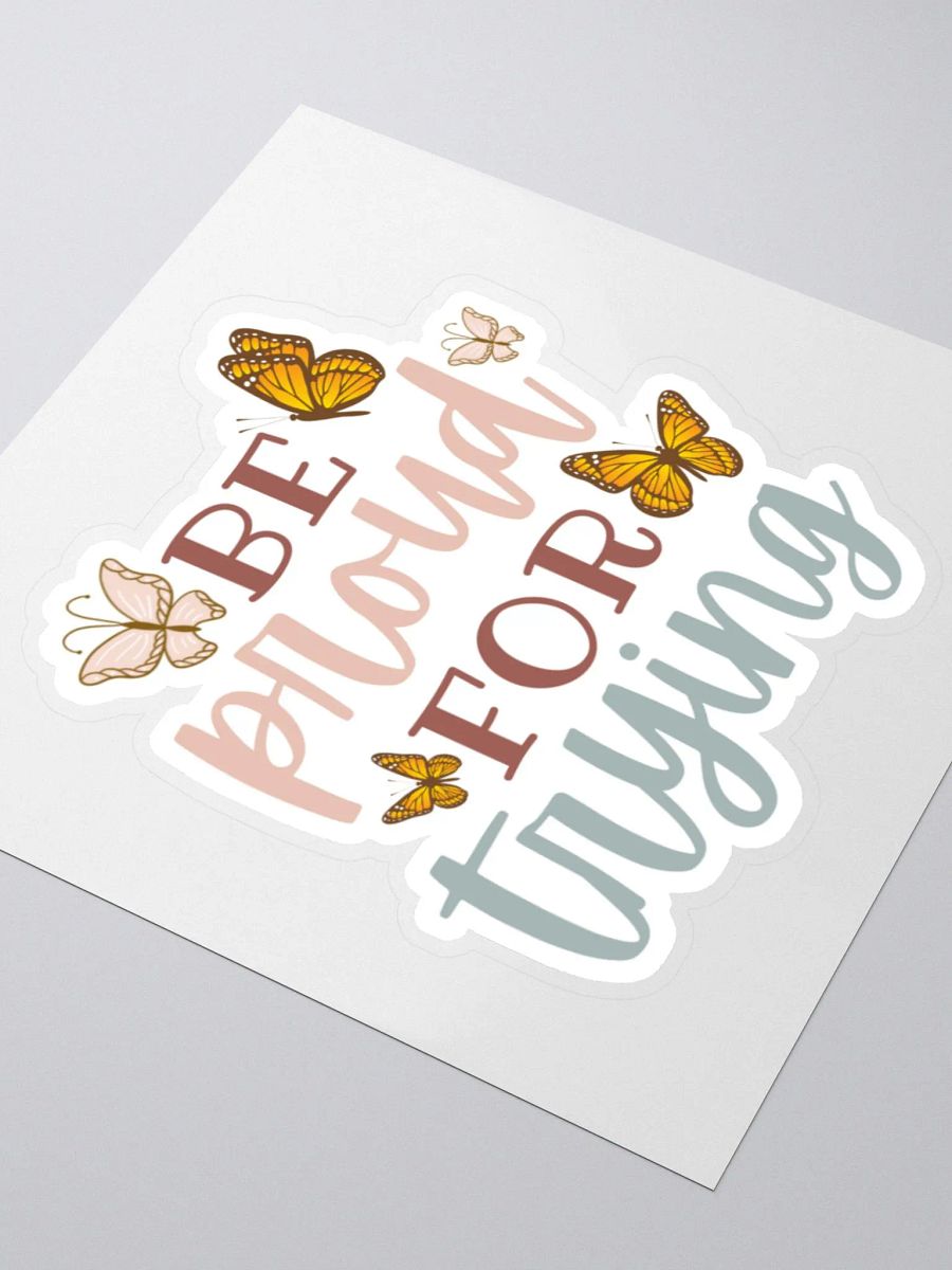 Be Proud for Trying Sticker product image (4)