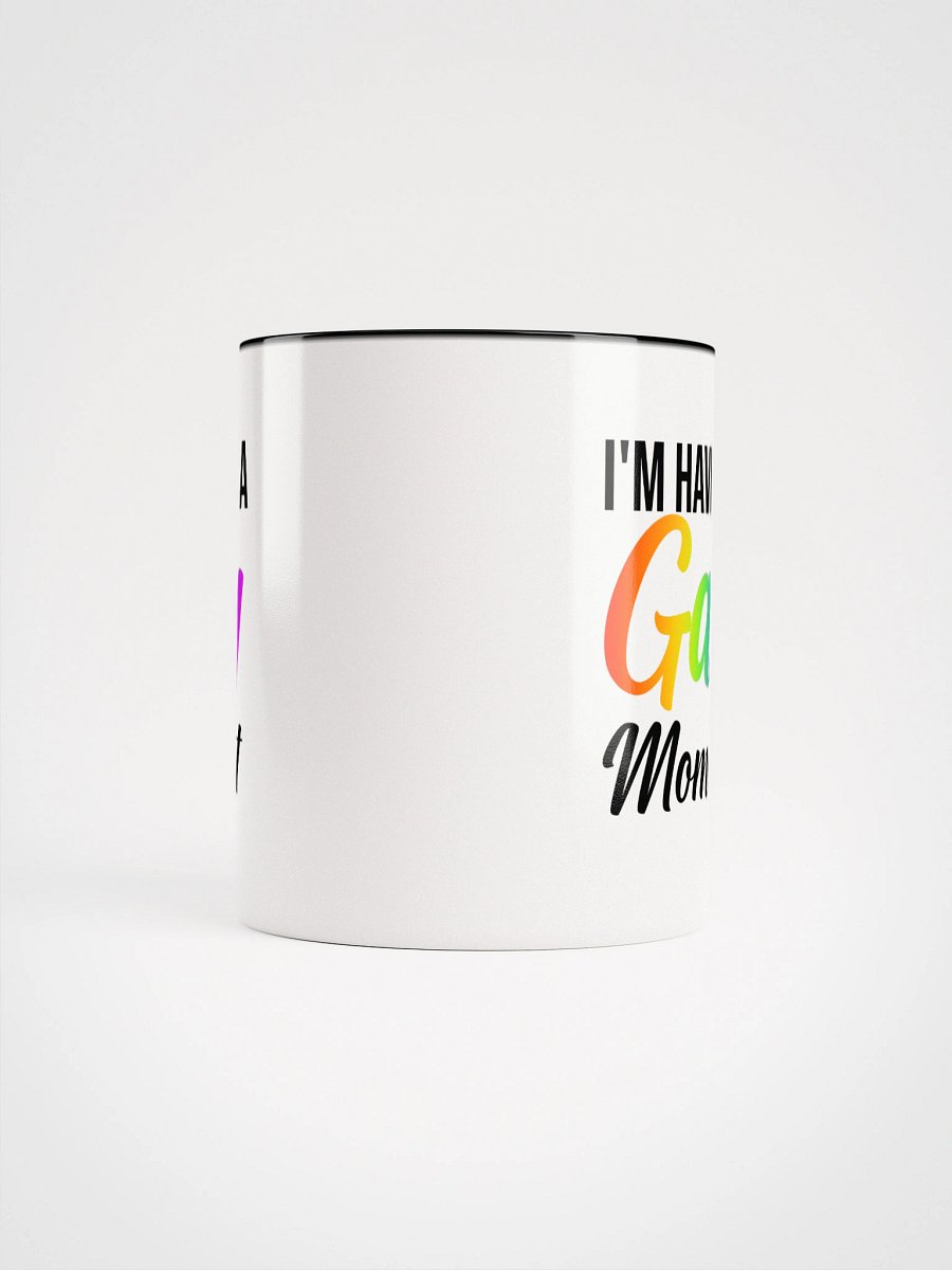 I'm Having a Gay Moment Color Mug product image (64)