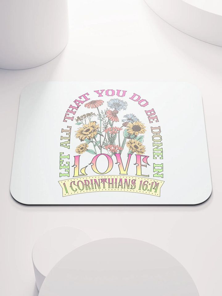 Let All That You Do Be Done In Love Inspired Floral Mouse Pad product image (1)