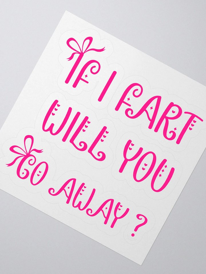 If I Fart Will You Go Away? Sticker product image (5)