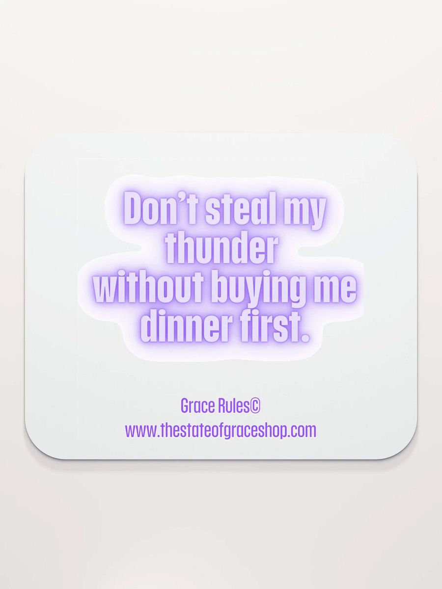 FUNNY DESK MATS 4 U “Don’t steal my thunder without buying me dinner first.” product image (2)