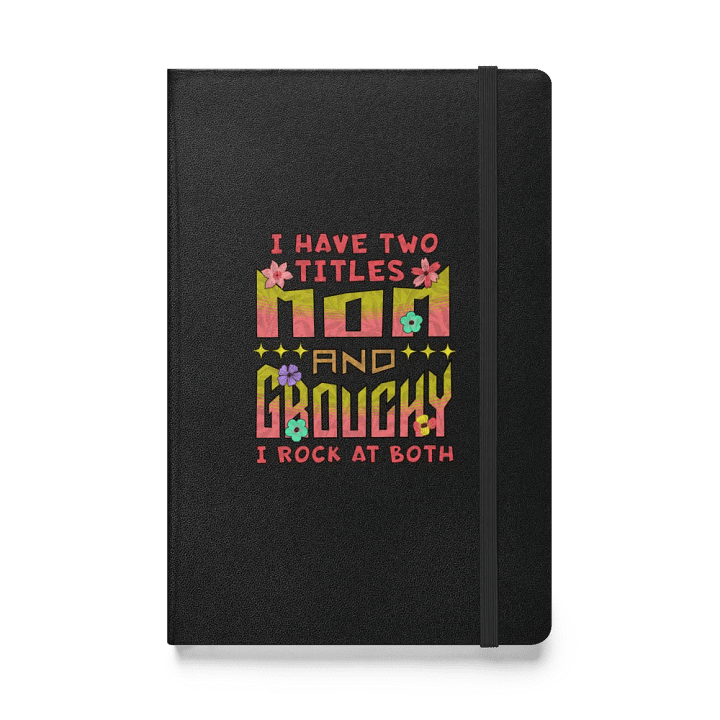 I Have Two Titles Mom And Grouchy Hardcover Notebook product image (1)