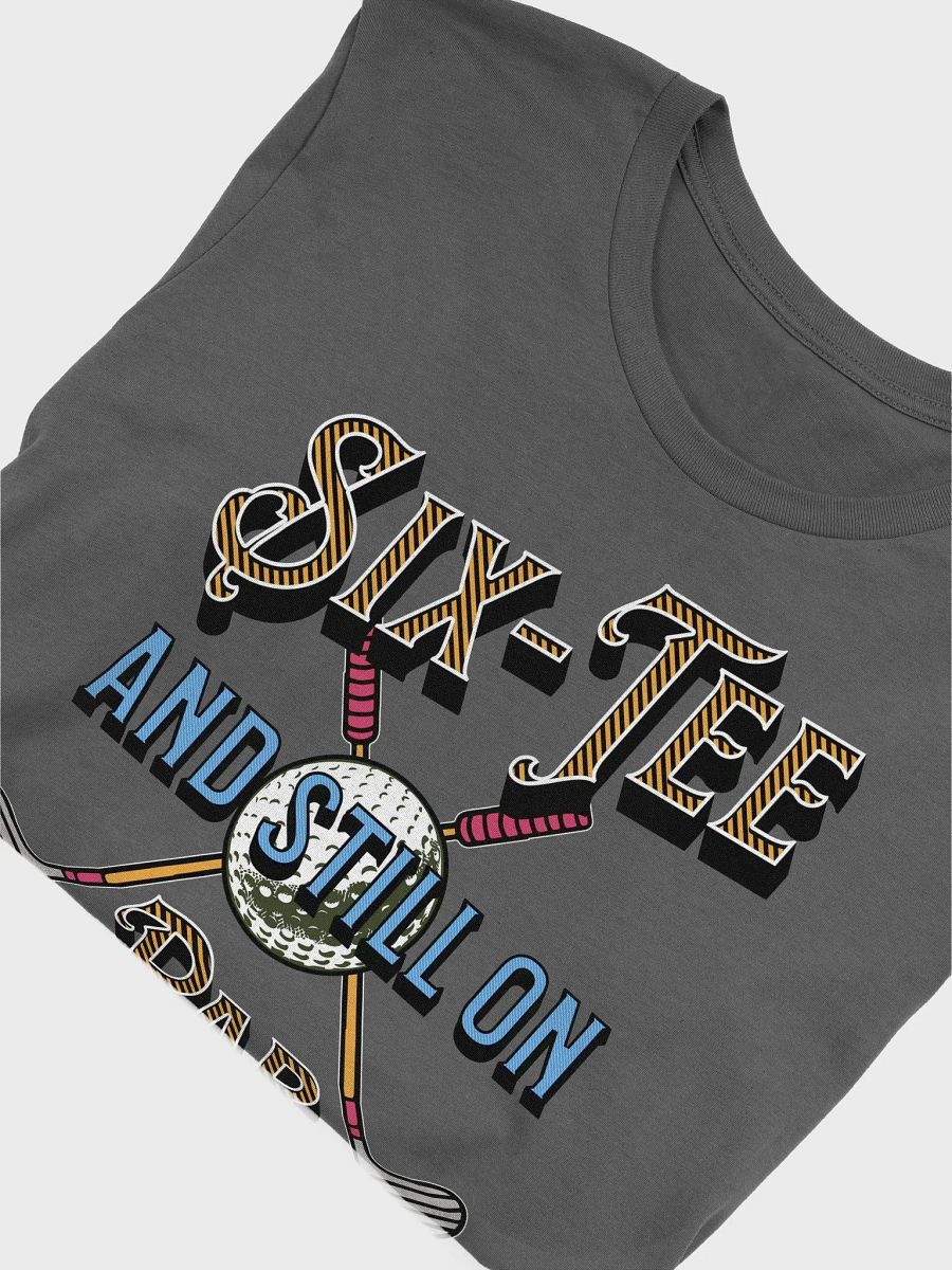 Six-Tee And Still On Par Golfing Vintage Club Tee product image (3)