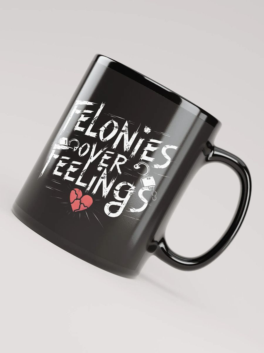 Felonies Over Feelings Mug product image (7)