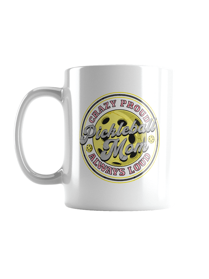 Pickleball Mom Crazy Proud Always Loud Mug product image (1)