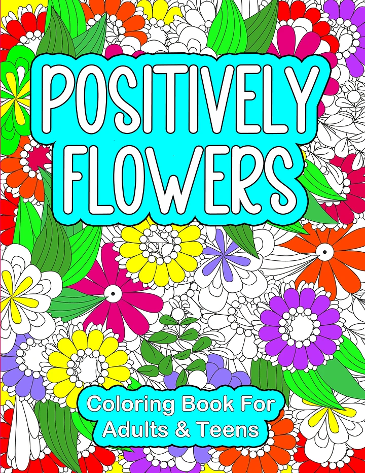 Positively Flowers Coloring Book Pages for Adults & Teens | Relaxation | Adult Flower Coloring Pages | Gift Idea for Mom | product image (1)