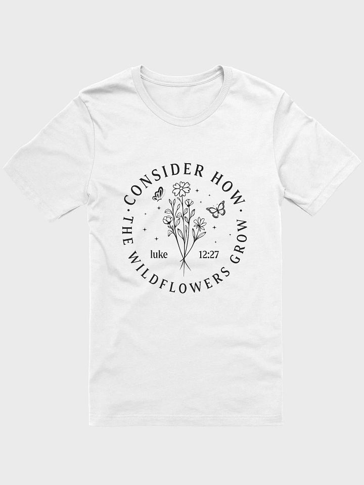 Consider How the Wildflowers Grow Comfort T-Shirt product image (2)