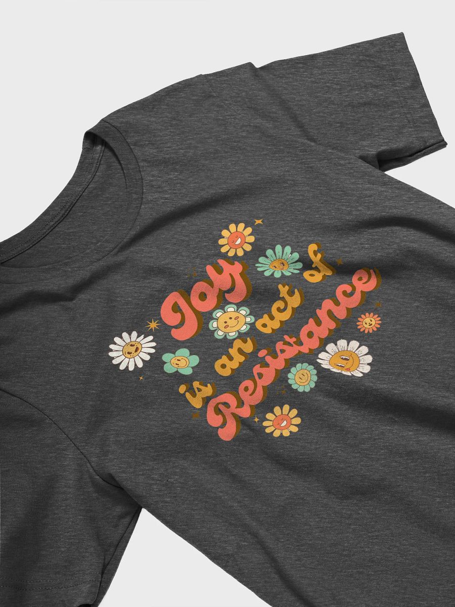 Joy is an act of Resistance T-Shirt product image (24)