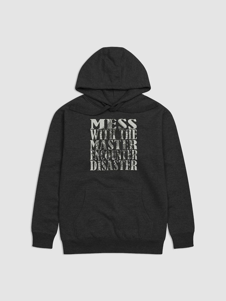 Mess With The Master, Encounter Disaster - Cotton Heritage Unisex Premium Hoodie product image (2)