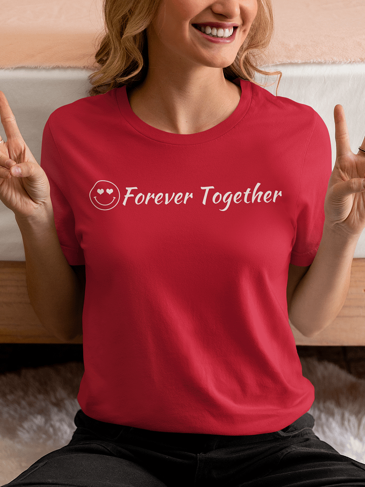 Forever Together Bella Canvas T-Shirt - Front/Back product image (1)
