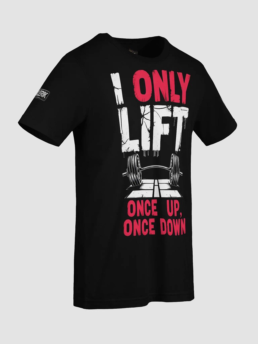 KLERIK Original Logo T-Shirt - I ONLY LIFT ONCE UP,ONCE DOWN product image (69)