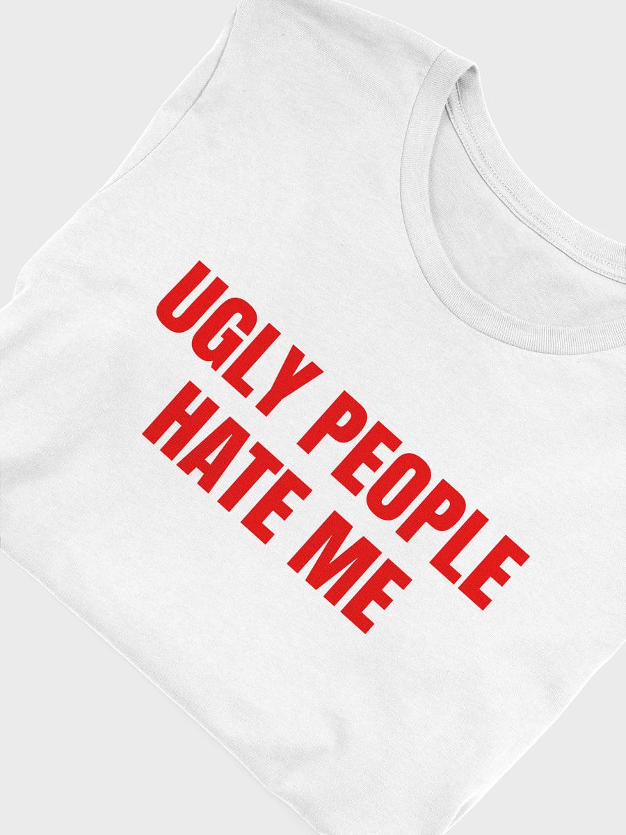 UGLY PEOPLE HATE ME Bold Fashion with Attitude T-Shirt product image (14)