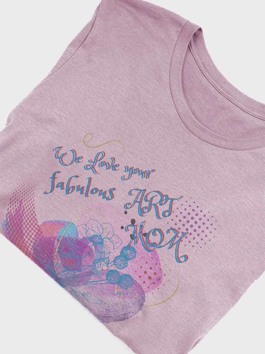 Comfortable tshirt for Art Lovers MOM.'Love your fabulous art mom' with bright abstract trendy design 