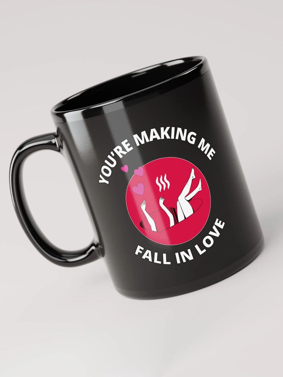 You're Making Me Fall In Love Valentine's Black Mug product image (10)