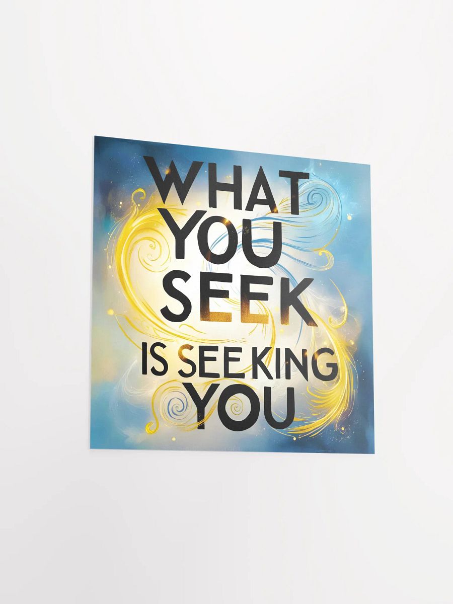What you seek is seeking you - Enhanced Matte Paper Poster product image (3)