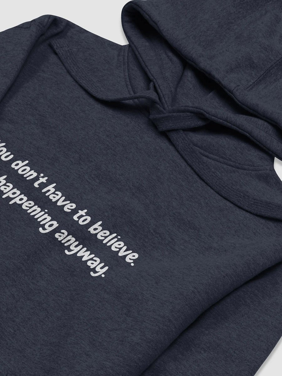 You don't have to believe hoodie product image (5)