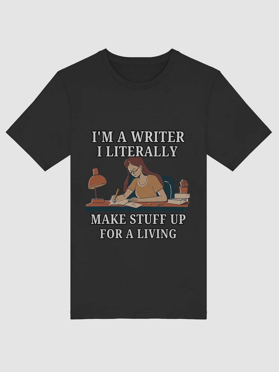 I'm a Writer: I Make Stuff Up Shirt product image (30)