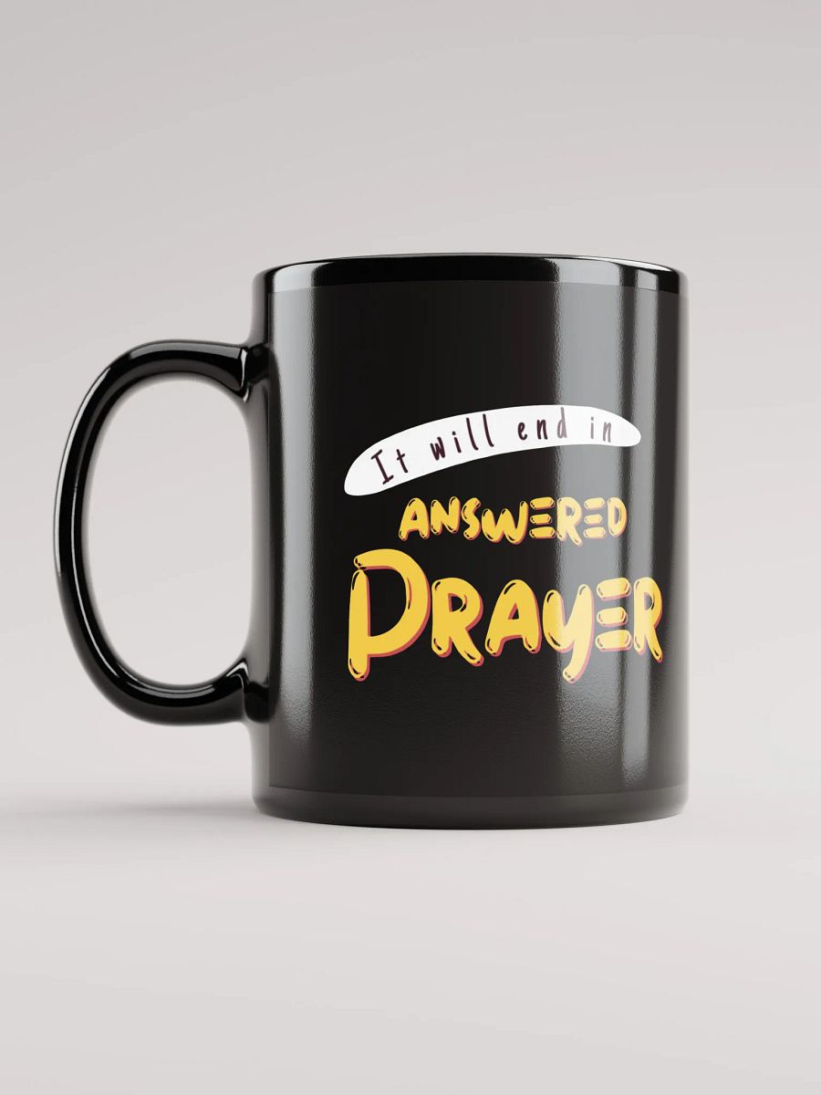 It Will End in Answered Prayer Black Mug product image (11)